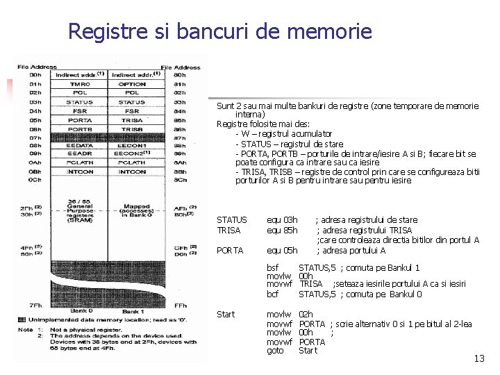 Registre si bancuri de memorie Sunt 2 sau mai multe bankuri de registre (zone