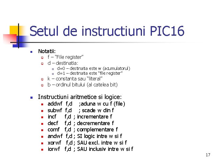 Setul de instructiuni PIC 16 n Notatii: q q f – “File register” d