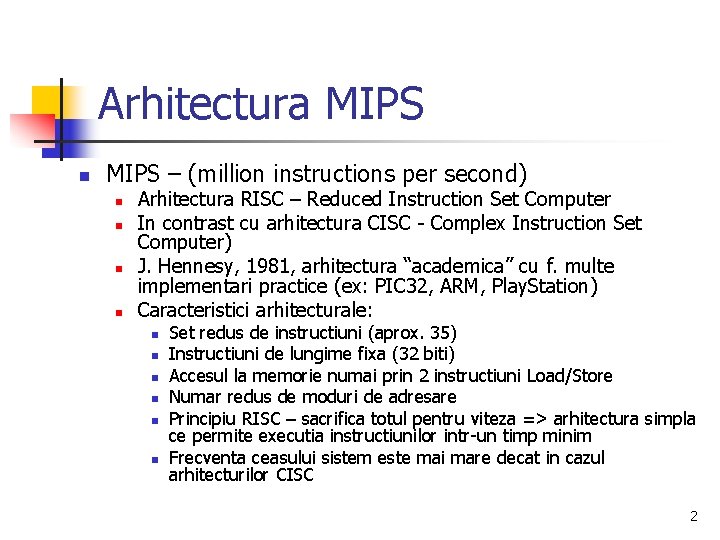 Arhitectura MIPS n MIPS – (million instructions per second) n n Arhitectura RISC –