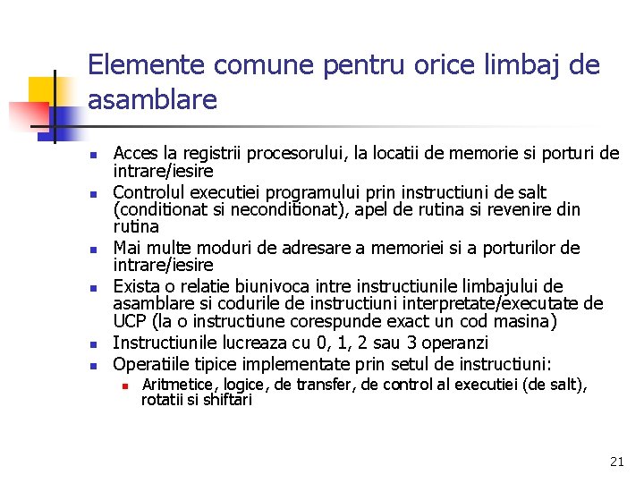 Elemente comune pentru orice limbaj de asamblare n n n Acces la registrii procesorului,