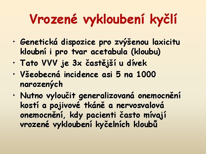 Vrozené vykloubení kyčlí • Genetická dispozice pro zvýšenou laxicitu kloubní i pro tvar acetabula