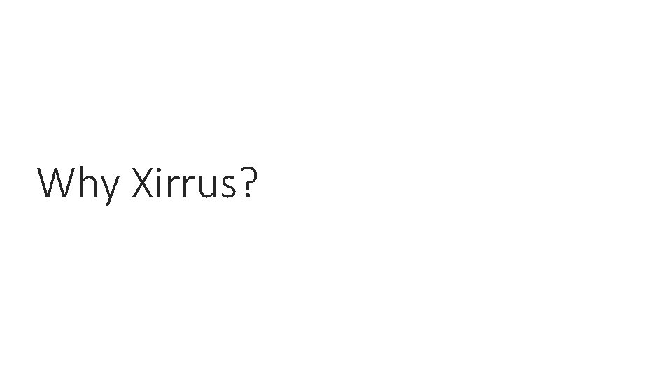 Why Xirrus? 