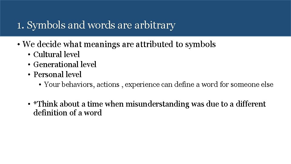 1. Symbols and words are arbitrary • We decide what meanings are attributed to