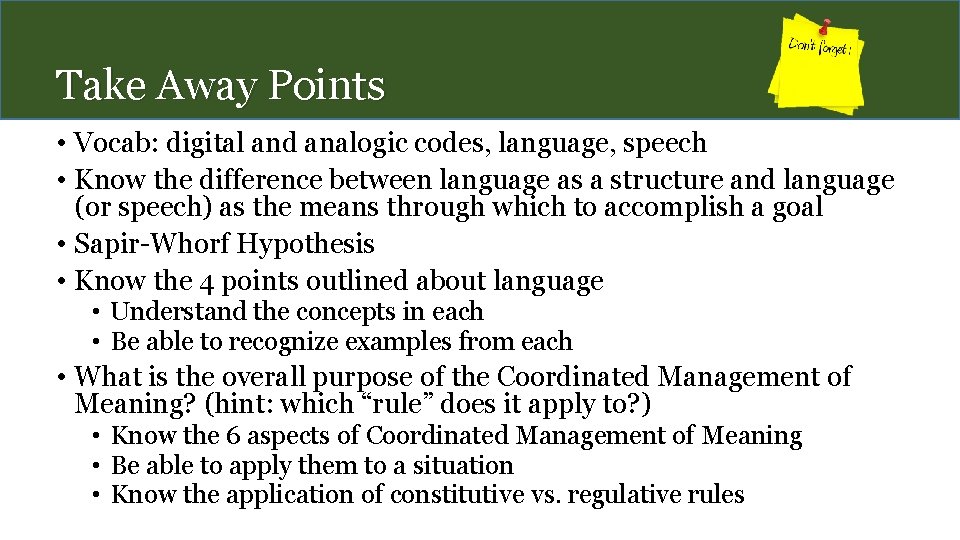 Take Away Points • Vocab: digital and analogic codes, language, speech • Know the