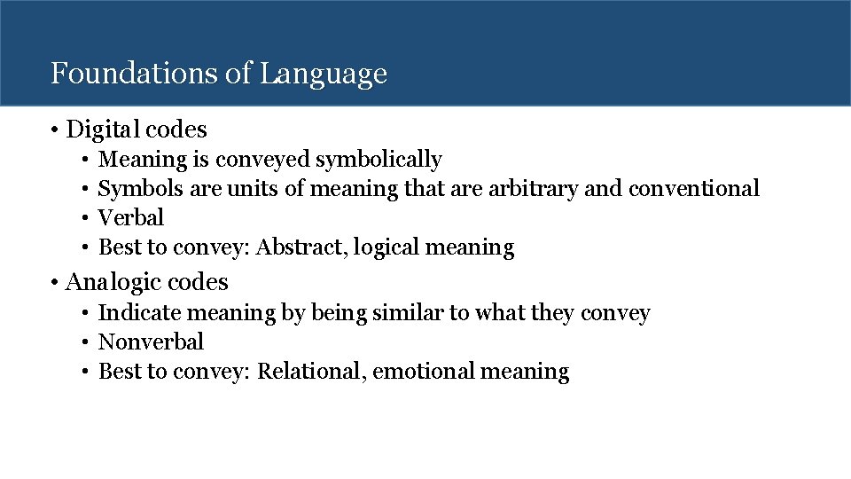Foundations of Language • Digital codes • • Meaning is conveyed symbolically Symbols are