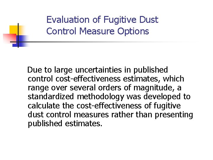 Evaluation of Fugitive Dust Control Measure Options Due to large uncertainties in published control