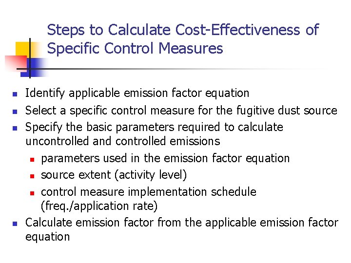 Steps to Calculate Cost-Effectiveness of Specific Control Measures n n Identify applicable emission factor