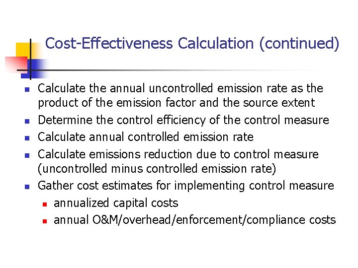 Cost-Effectiveness Calculation (continued) n n n Calculate the annual uncontrolled emission rate as the