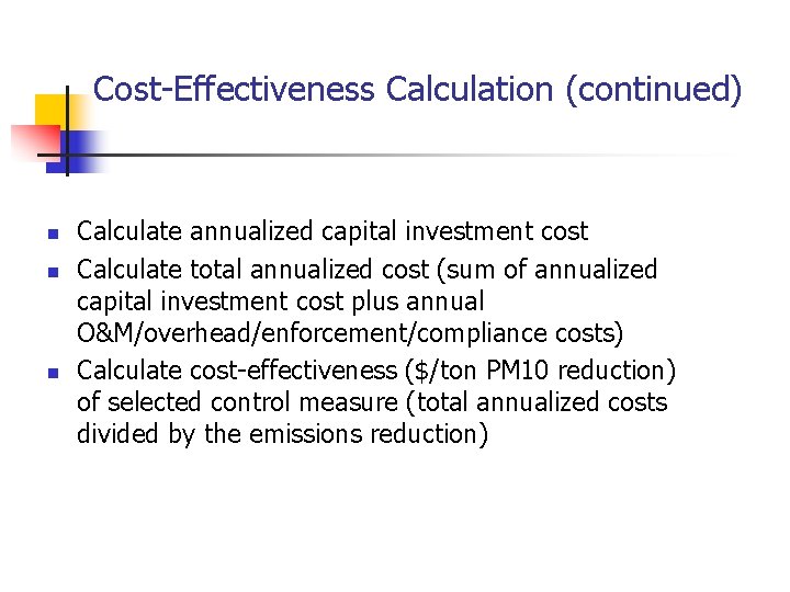 Cost-Effectiveness Calculation (continued) n n n Calculate annualized capital investment cost Calculate total annualized