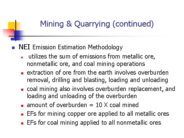 Mining & Quarrying (continued) n NEI Emission Estimation Methodology n n n utilizes the