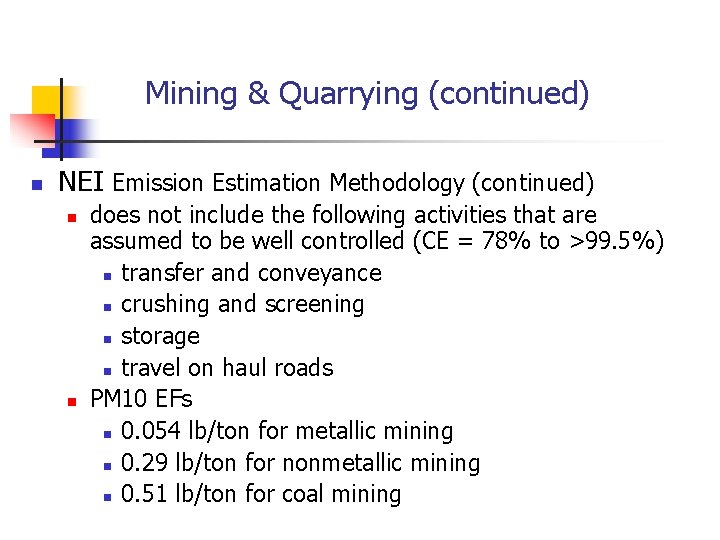 Mining & Quarrying (continued) n NEI Emission Estimation Methodology (continued) n n does not