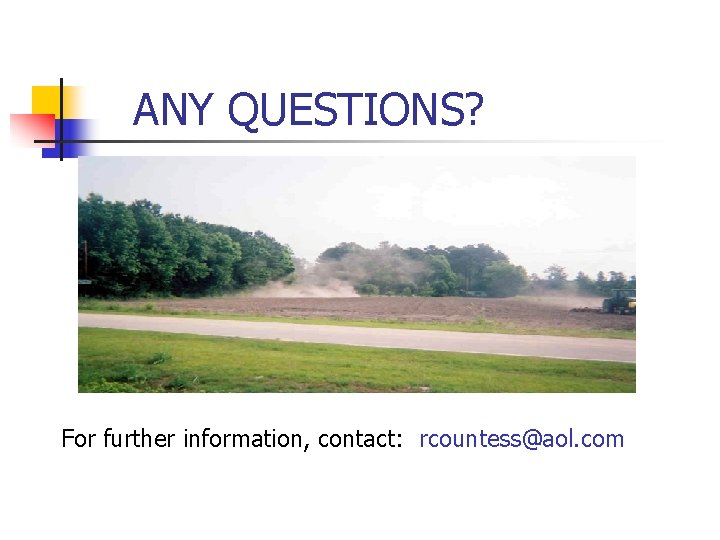 ANY QUESTIONS? For further information, contact: rcountess@aol. com 