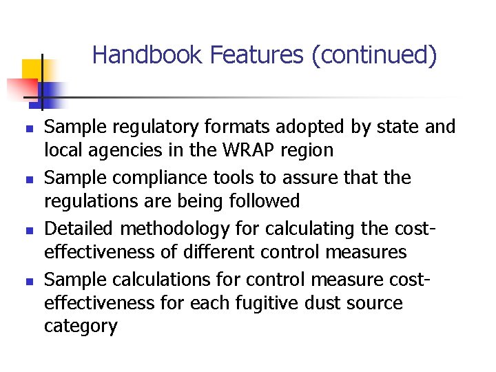 Handbook Features (continued) n n Sample regulatory formats adopted by state and local agencies