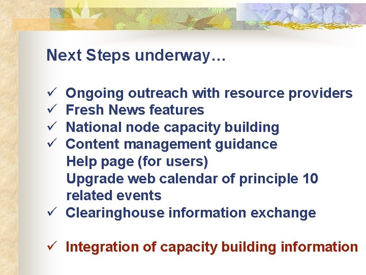 Next Steps underway… ü ü Ongoing outreach with resource providers Fresh News features National