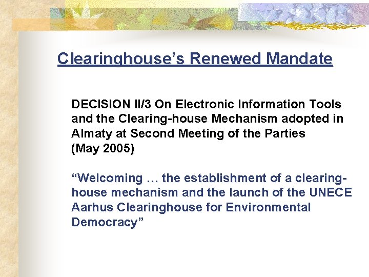 Clearinghouse’s Renewed Mandate DECISION II/3 On Electronic Information Tools and the Clearing-house Mechanism adopted