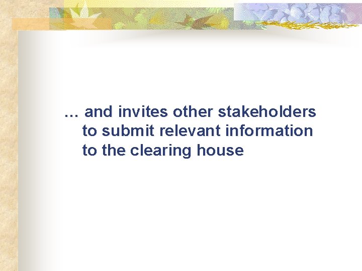 … and invites other stakeholders to submit relevant information to the clearing house 