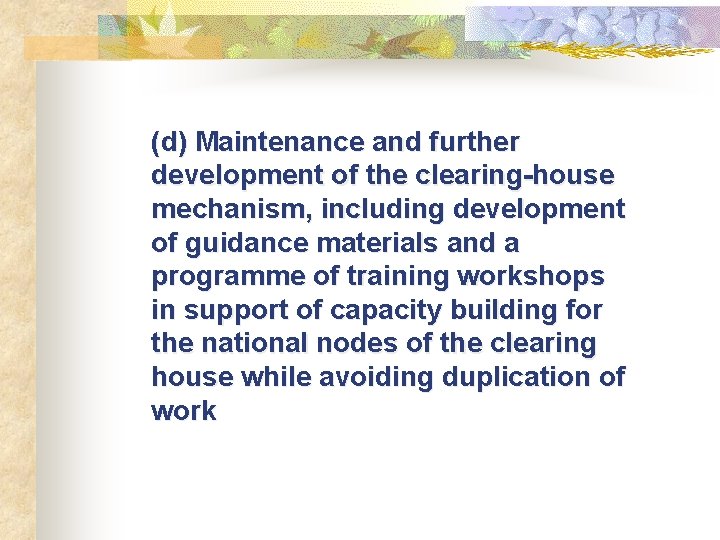 (d) Maintenance and further development of the clearing-house mechanism, including development of guidance materials