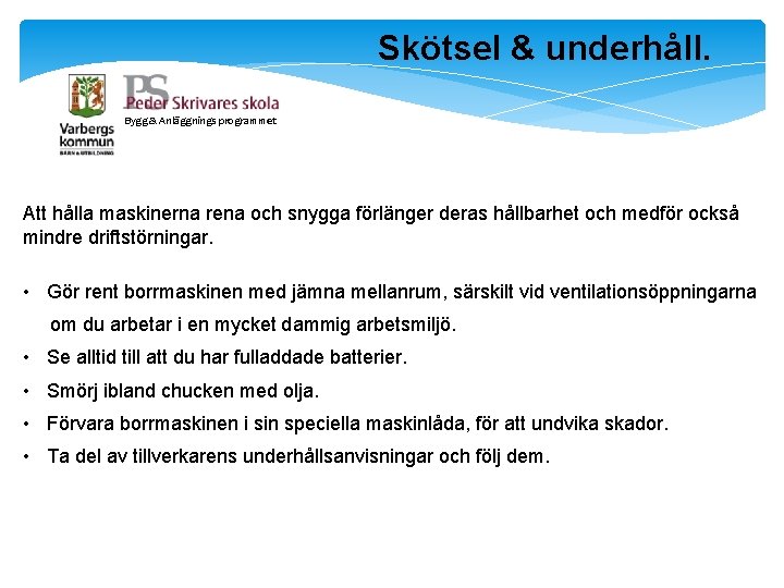 Skötsel & underhåll. Bygg & Anläggnings programmet Att hålla maskinerna rena och snygga förlänger