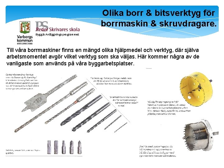 Olika borr & bitsverktyg för borrmaskin & skruvdragare. Bygg & Anläggnings programmet Till våra