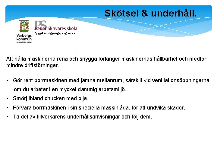 Skötsel & underhåll. Bygg & Anläggnings programmet Att hålla maskinerna rena och snygga förlänger