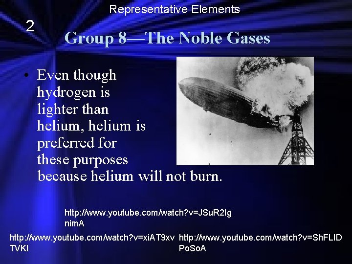 Representative Elements 2 Group 8—The Noble Gases • Even though hydrogen is lighter than