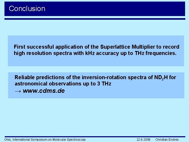 Conclusion First successful application of the Superlattice Multiplier to record high resolution spectra with