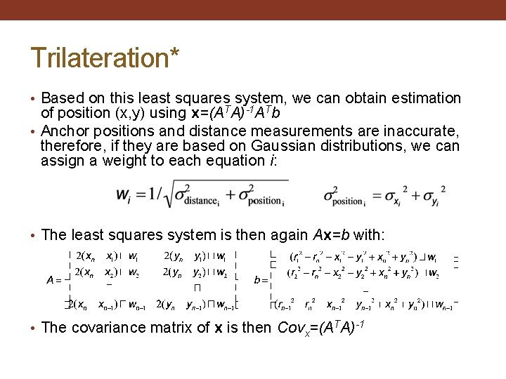 Trilateration* • Based on this least squares system, we can obtain estimation of position
