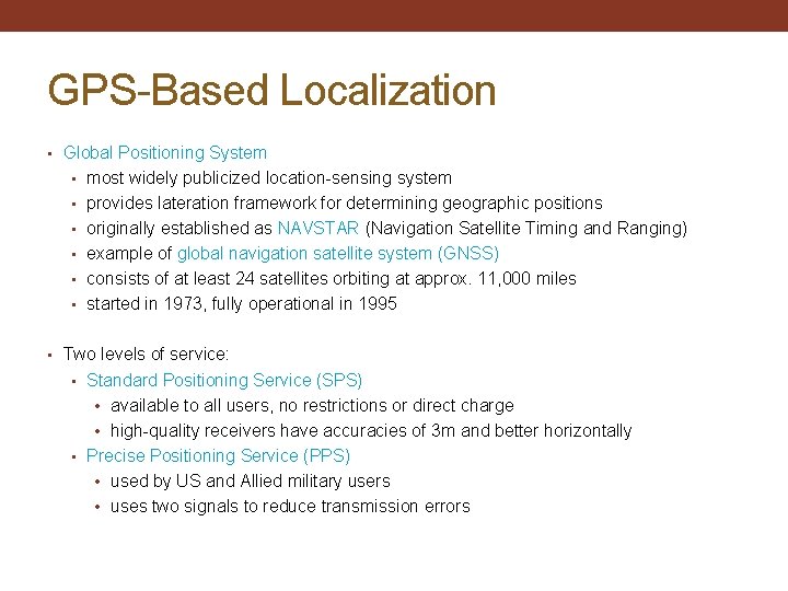 GPS-Based Localization • Global Positioning System • most widely publicized location-sensing system • provides
