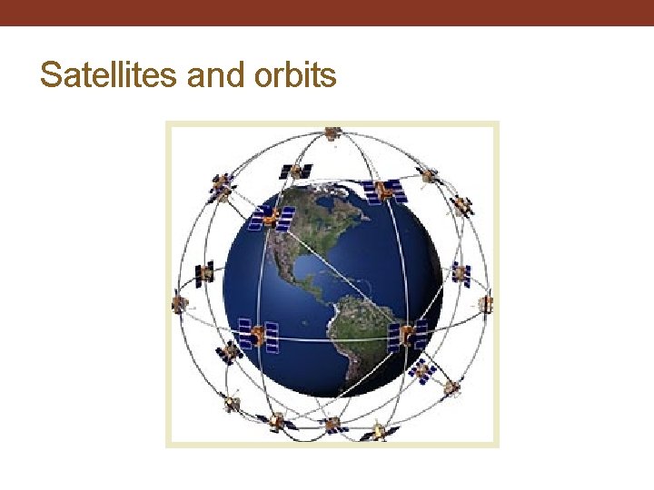 Satellites and orbits 