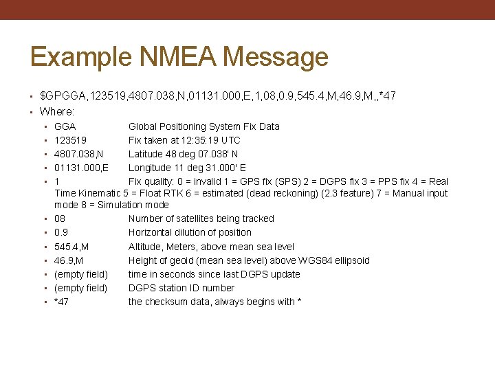 Example NMEA Message • $GPGGA, 123519, 4807. 038, N, 01131. 000, E, 1, 08,