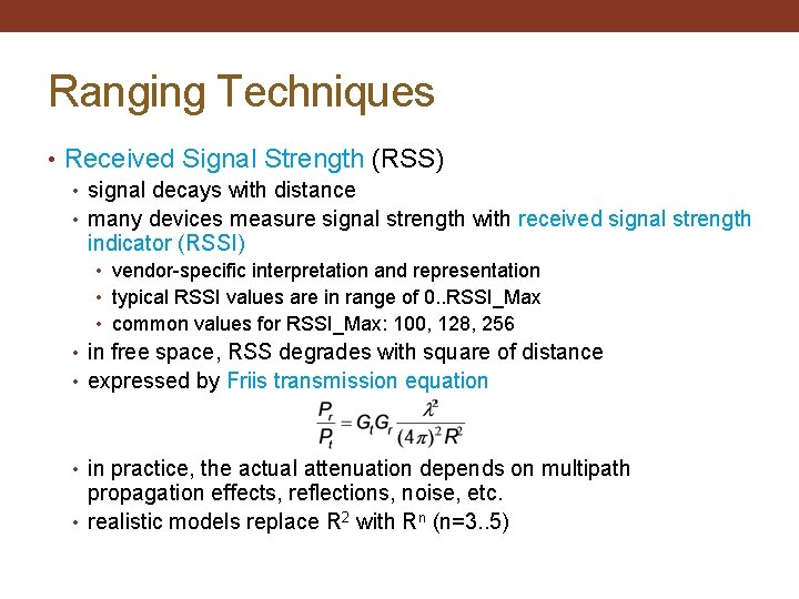 Ranging Techniques • Received Signal Strength (RSS) • signal decays with distance • many