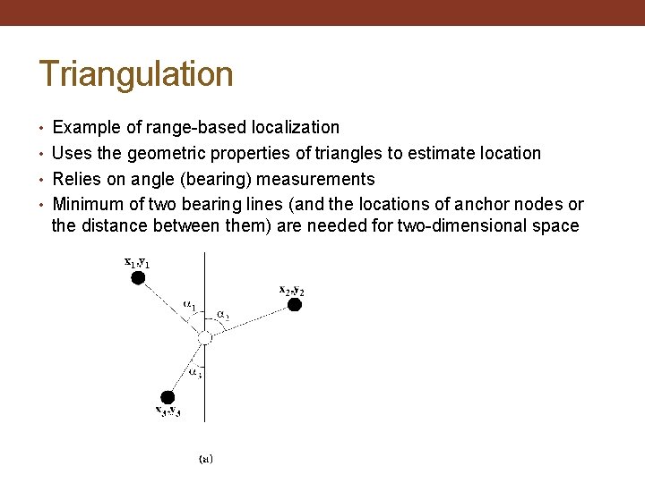 Triangulation • Example of range-based localization • Uses the geometric properties of triangles to