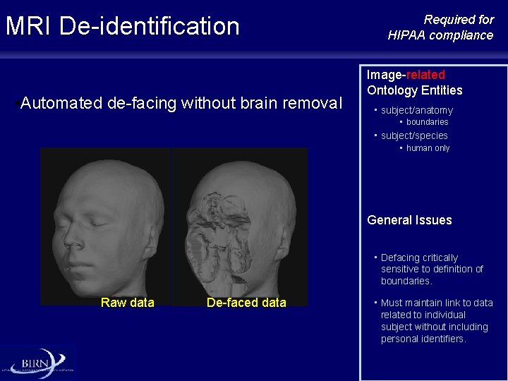 MRI De-identification • Automated de-facing without brain removal Required for HIPAA compliance Image-related Ontology