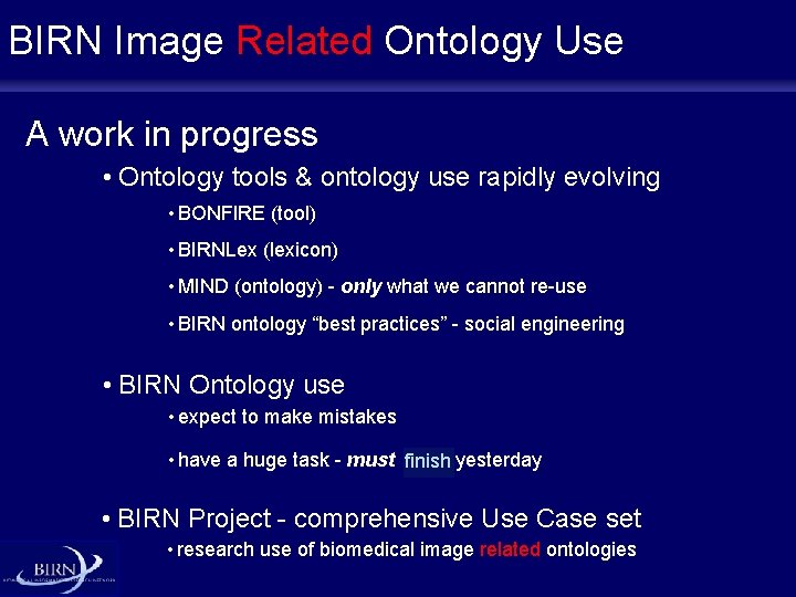 BIRN Image Related Ontology Use A work in progress • Ontology tools & ontology