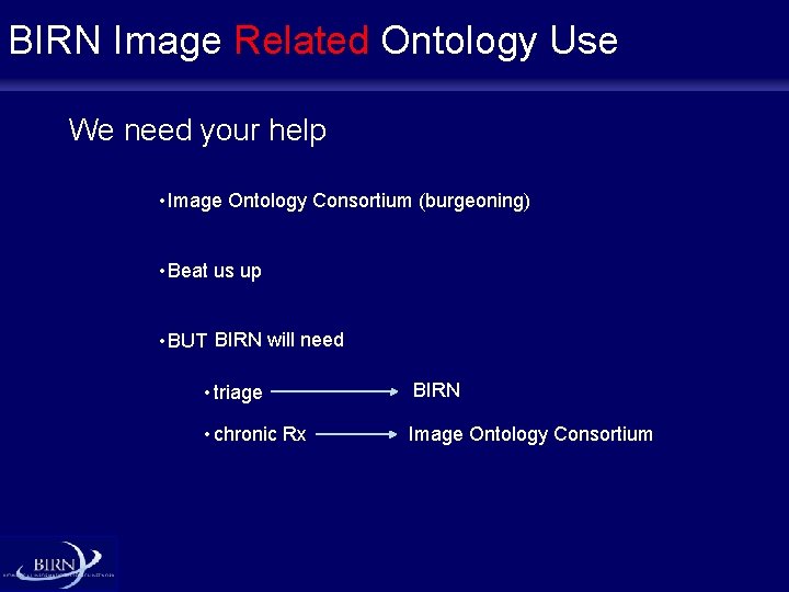 BIRN Image Related Ontology Use We need your help • Image Ontology Consortium (burgeoning)