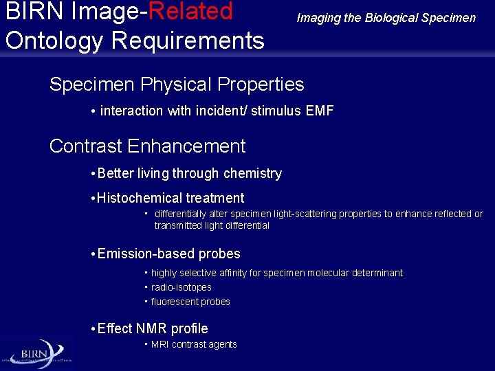 BIRN Image-Related Ontology Requirements Imaging the Biological Specimen Physical Properties • interaction with incident/