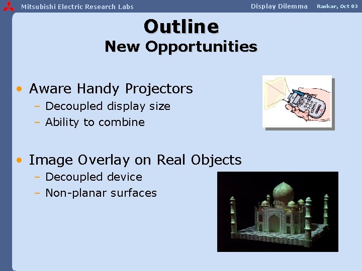 Display Dilemma Mitsubishi Electric Research Labs Outline New Opportunities • Aware Handy Projectors –