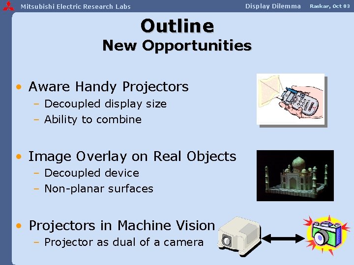 Display Dilemma Mitsubishi Electric Research Labs Outline New Opportunities • Aware Handy Projectors –