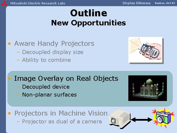 Display Dilemma Mitsubishi Electric Research Labs Outline New Opportunities • Aware Handy Projectors –