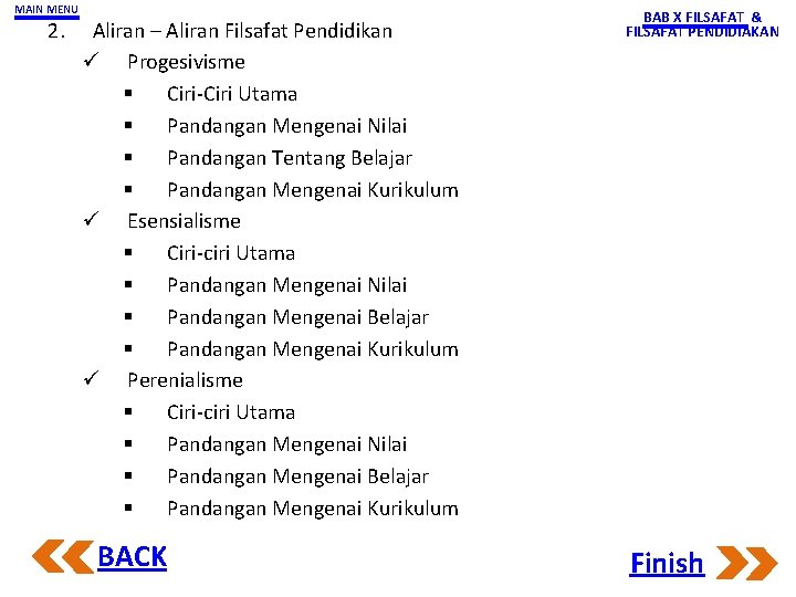 MAIN MENU 2. Aliran – Aliran Filsafat Pendidikan ü Progesivisme § Ciri-Ciri Utama §