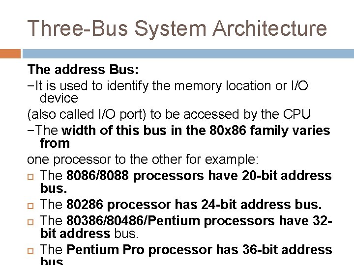 Three-Bus System Architecture The address Bus: −It is used to identify the memory location