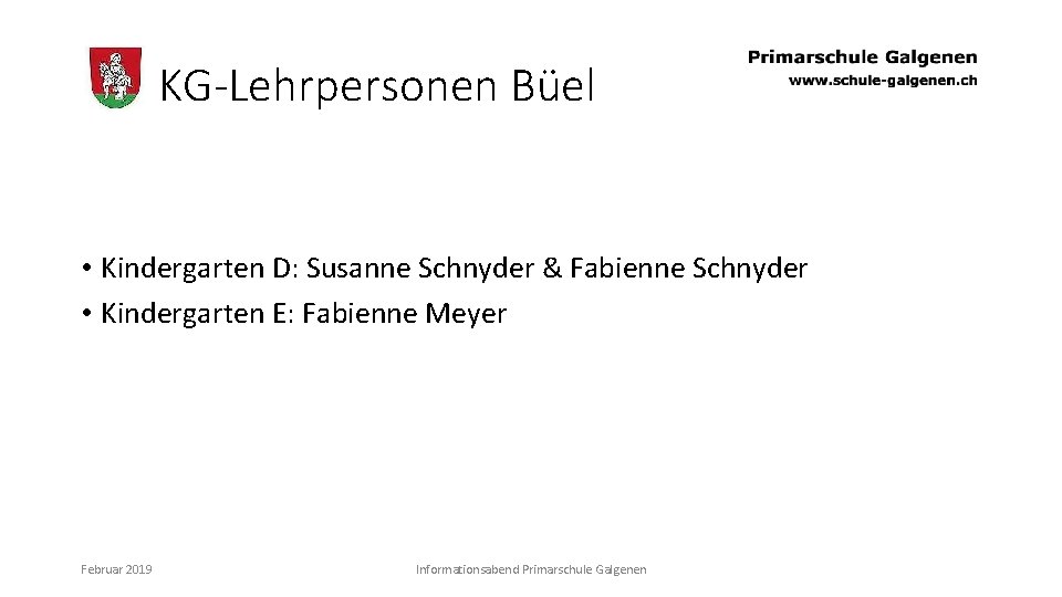 KG-Lehrpersonen Büel • Kindergarten D: Susanne Schnyder & Fabienne Schnyder • Kindergarten E: Fabienne