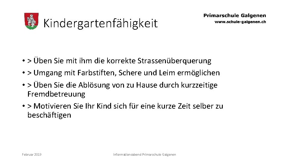 Kindergartenfähigkeit • > Üben Sie mit ihm die korrekte Strassenüberquerung • > Umgang mit