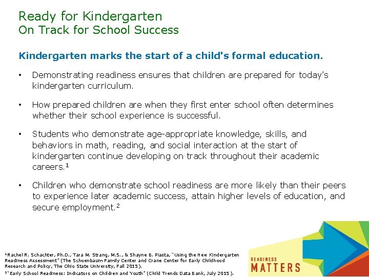 Ready for Kindergarten On Track for School Success Kindergarten marks the start of a