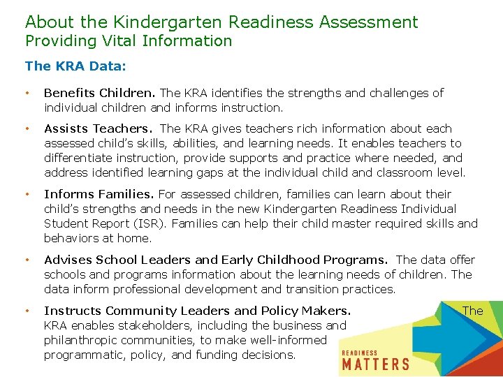 About the Kindergarten Readiness Assessment Providing Vital Information The KRA Data: • Benefits Children.