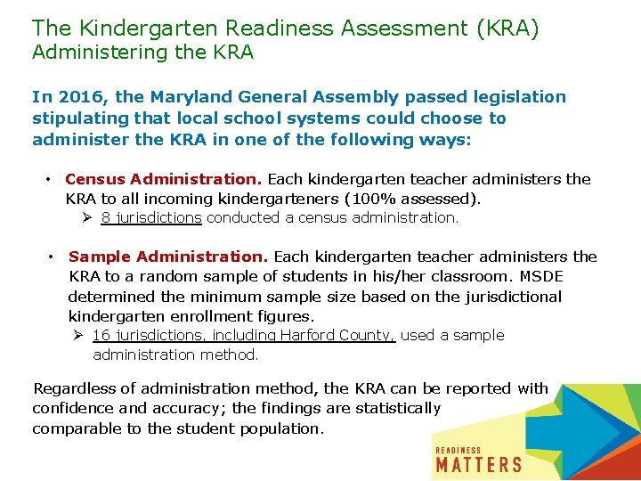 The Kindergarten Readiness Assessment (KRA) Administering the KRA In 2016, the Maryland General Assembly