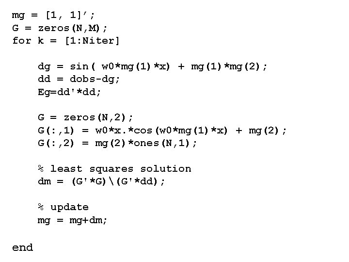 mg = [1, 1]’; G = zeros(N, M); for k = [1: Niter] dg