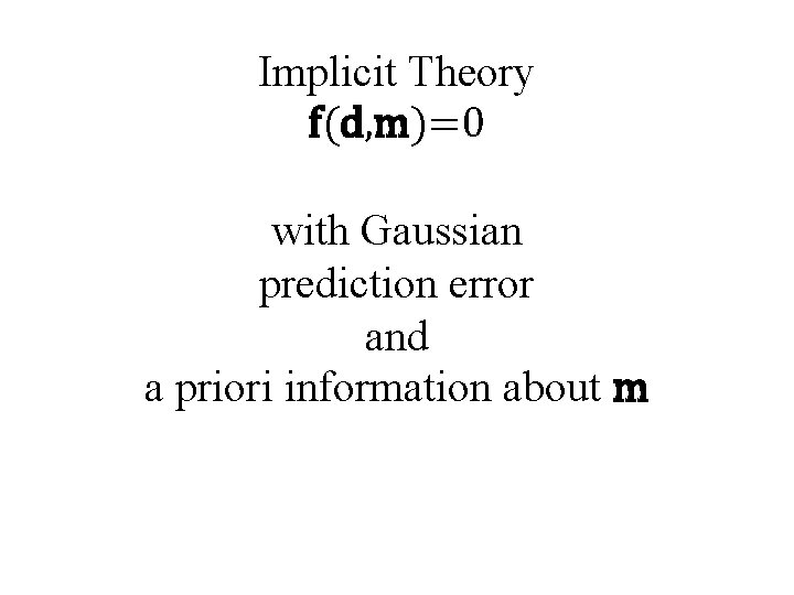 Implicit Theory f(d, m)=0 with Gaussian prediction error and a priori information about m