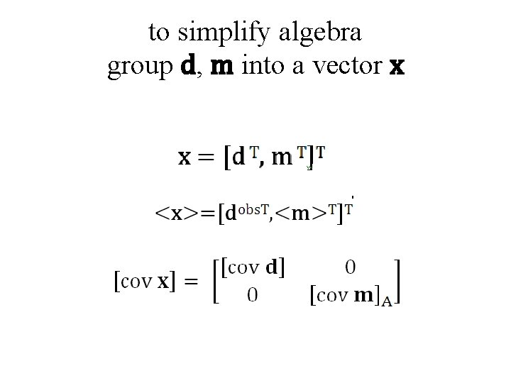 to simplify algebra group d, m into a vector x 