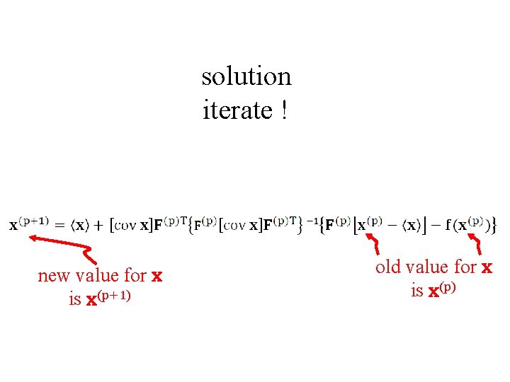 solution iterate ! new value for x is x(p+1) old value for x is